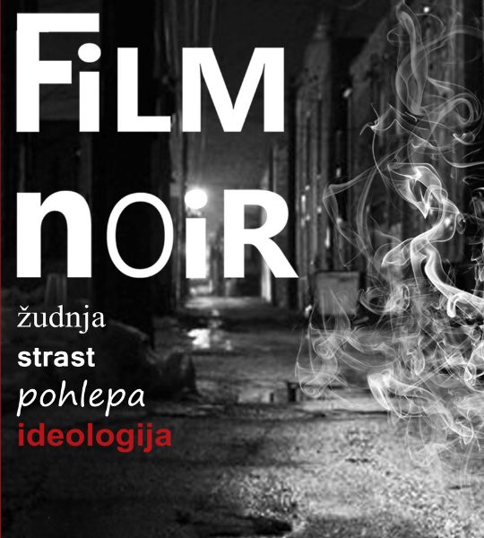 FILM NOIR: ŽUDNJA, STRAST, POHLEPA I IDEOLOGIJA