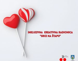Inkluzivna kreativna radionica “Srce na štapu”