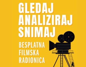 Upisi na besplatnu filmsku radionicu: Gledaj, analiziraj, snimaj